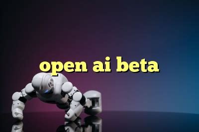 open ai beta